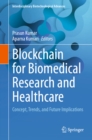 Blockchain for Biomedical Research and Healthcare : Concept, Trends, and Future Implications - eBook