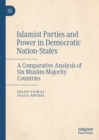 Islamist Parties and Power in Democratic Nation-States : A Comparative Analysis of Six Muslim-Majority Countries - eBook