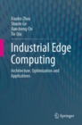 Industrial Edge Computing : Architecture, Optimization and Applications - eBook