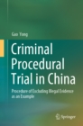 Criminal Procedural Trial in China :  Procedure of Excluding Illegal Evidence as an Example - eBook