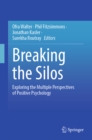 Breaking the Silos : Exploring the Multiple Perspectives of Positive Psychology - eBook