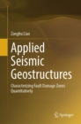 Applied Seismic Geostructures : Characterizing Fault Damage Zones Quantitatively - eBook