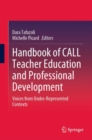 Handbook of CALL Teacher Education and Professional Development : Voices from Under-Represented Contexts - eBook
