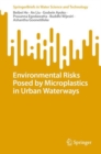 Environmental Risks Posed by Microplastics in Urban Waterways - eBook