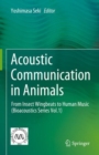 Acoustic Communication in Animals : From Insect Wingbeats to Human Music (Bioacoustics Series Vol.1) - eBook