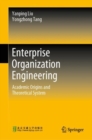 Enterprise Organization Engineering : Academic Origins and Theoretical System - eBook