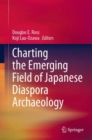 Charting the Emerging Field of Japanese Diaspora Archaeology - eBook
