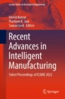 Recent Advances in Intelligent Manufacturing : Select Proceedings of ICAME 2022 - eBook