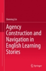Agency Construction and Navigation in English Learning Stories - eBook