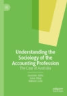Understanding the Sociology of the Accounting Profession : The Case of Australia - eBook