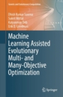 Machine Learning Assisted Evolutionary Multi- and Many- Objective Optimization - eBook