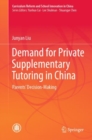 Demand for Private Supplementary Tutoring in China : Parents' Decision-Making - eBook