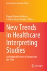 New Trends in Healthcare Interpreting Studies : An Updated Review of Research in the Field - eBook