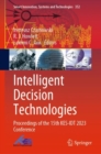 Intelligent Decision Technologies : Proceedings of the 15th KES-IDT 2023 Conference - eBook