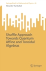 Shuffle Approach Towards Quantum Affine and Toroidal Algebras - eBook