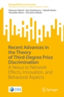 Recent Advances in the Theory of Third-Degree Price Discrimination : A Nexus to Network Effects, Innovation, and Behavioral Aspects - eBook