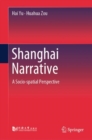 Shanghai Narrative : A Socio-spatial Perspective - eBook