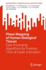 Phase Mapping of Human Biological Tissues : Data Processing Algorithms for Forensic Time of Death Estimation - eBook