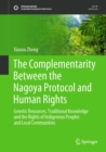 The Complementarity Between the Nagoya Protocol and Human Rights : Genetic Resources, Traditional Knowledge and the Rights of Indigenous Peoples and Local Communities - eBook
