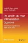 The World: 300 Years of Urbanization Expansion : Global Urban Competitiveness Report (2019-2020) - eBook