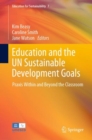 Education and the UN Sustainable Development Goals : Praxis Within and Beyond the Classroom - eBook