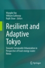 Resilient and Adaptive Tokyo : Towards Sustainable Urbanization in Perspective of Food-energy-water Nexus - eBook