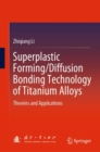 Superplastic Forming/Diffusion Bonding Technology of Titanium Alloys : Theories and Applications - eBook