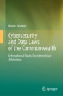 Cybersecurity and Data Laws of the Commonwealth : International Trade, Investment and Arbitration - eBook