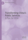 Transforming China's Public Services : A Plan for 2030 - eBook