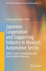 Japanese Cooperation and Supporting Industry in Mexico's Automotive Sector : USMCA, Covid-19 Disruptions, and Electric Vehicle Production - eBook