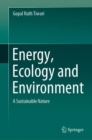 Energy, Ecology and Environment : A Sustainable Nature - eBook