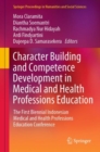 Character Building and Competence Development in Medical and Health Professions Education : The First Biennial Indonesian Medical and Health Professions Education Conference - eBook