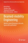 Beamed-mobility Engineering : Wireless-power Beaming to Aircrafts, Spacecrafts and Rockets - eBook