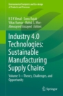 Industry 4.0 Technologies: Sustainable Manufacturing Supply Chains : Volume 1-Theory, Challenges, and Opportunity - eBook