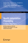 Health Information Processing. Evaluation Track Papers : 8th China Conference, CHIP 2022, Hangzhou, China, October 21-23, 2022, Revised Selected Papers - eBook