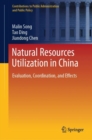 Natural Resources Utilization in China : Evaluation, Coordination, and Effects - eBook