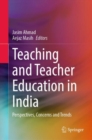 Teaching and Teacher Education in India : Perspectives, Concerns and Trends - eBook