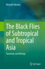 The Black Flies of Subtropical and Tropical Asia : Taxonomy and Biology - eBook