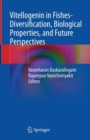 Vitellogenin in Fishes- Diversification, Biological Properties, and Future Perspectives - eBook