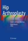 Hip Arthroplasty : Current and Future Directions - eBook