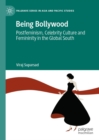 Being Bollywood : Postfeminism, Celebrity Culture and Femininity in the Global South - eBook