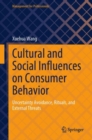 Cultural and Social Influences on Consumer Behavior : Uncertainty Avoidance, Rituals, and External Threats - eBook