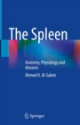 The Spleen : Anatomy, Physiology and diseases - eBook