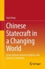 Chinese Statecraft in a Changing World : Demystifying Enduring Traditions and Dynamic Constraints - eBook