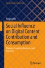 Social Influence on Digital Content Contribution and Consumption : Theories, Empirical Analyses, and Practices - eBook