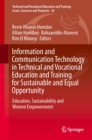 Information and Communication Technology in Technical and Vocational Education and Training for Sustainable and Equal Opportunity : Education, Sustainability and Women's Empowerment - eBook