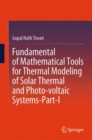 Fundamental of Mathematical Tools for Thermal Modeling of Solar Thermal and Photo-voltaic Systems-Part-I - eBook