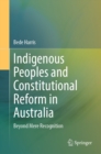 Indigenous Peoples and Constitutional Reform in Australia : Beyond Mere Recognition - eBook
