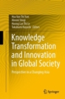 Knowledge Transformation and Innovation in Global Society : Perspective in a Changing Asia - eBook