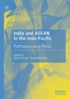 India and ASEAN in the Indo Pacific : Pathways and Perils - eBook